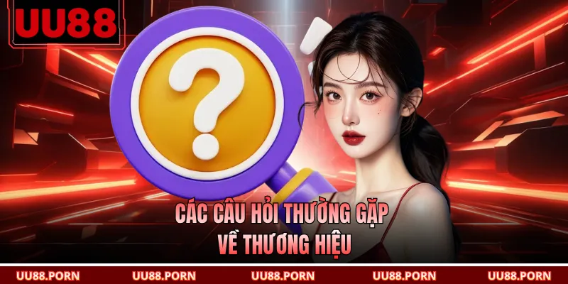 Các câu hỏi thường gặp về thương hiệu